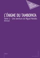 L'Énigme du Tambopata - Tome 5, Une aventure de Miguel Mandès