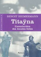 Titaÿna, L’aventurière des Années folles