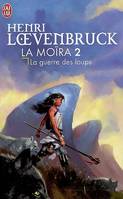 La Moïra, Tome 2, La guerre des loups