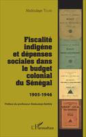 Fiscalité indigène et dépenses sociales dans le budget colonial du Sénagal, 1905-1946