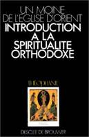 Introduction à la spiritualité orthodoxe, un exposé de la tradition orthodoxe ascétique et mystique