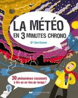 La météo en 3 minutes chrono - 30 phénomènes fascinants à lire en un rien de temps !