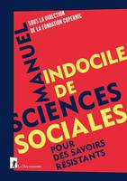 Manuel indocile de sciences sociales, Pour des savoirs résistants