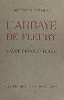 L'abbaye de Fleury à Saint-Benoît-sur-Loire, Son histoire, ses institutions, ses édifices