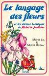 Le langage des fleurs et les dictons de Michel le jardinier [Paperback] LIS MICHEL et BARBIER MICHEL