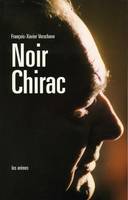 Noir Chirac, secret et impunité