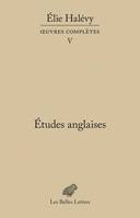 Oeuvres complètes, 5, Études anglaises, Œuvres complètes, tome V