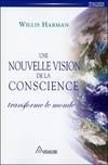 Une nouvelle vision de la conscience transforme le monde, Un nouveau paradigme scientifique, politique et social