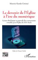 Le devenir de l'Eglise à l'ère du numérique, Lecture théologique et pastorale des communautés virtuelles pour l'Eglise du XXIe siècle