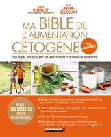 Ma Bible de l'alimentation cétogène, Plus de gras, zéro sucre, pour une santé retrouvée et un cerveau en pleine forme