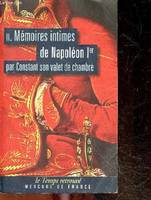 Mémoires intimes de Napoléon 1er par Constant, son valet de chambre (Tome 2), Volume 2