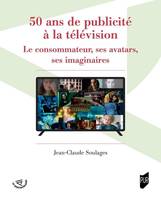 50 ans de publicité à la télévision, Le consommateur, ses avatars, ses imaginaires