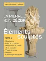 La pierre et son décor, 3, La pierre et son decor, tome 3, Elements sculptes