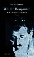 Walter Benjamin, Une vie dans les textes