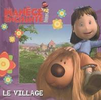 Le manège enchanté, VILLAGE : LE MANEGE ENCHANTE (LE)