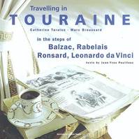 Travelling in Touraine in the steps of Balzac, Rabelais, Ronsard, Leonard da Vinci