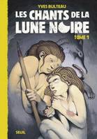 Les chants de la lune noire, Tome 1, CHANTS DE LA LUNE NOIRE T1 (LES)