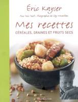 Mes recettes, céréales, graines et fruits secs