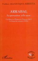 Arrabal, La perversion et le sacré