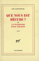 Que nous est Hécube ? ou Un plaidoyer pour l'humain, essai