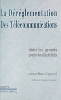 La déréglementation des télécommunications dans les grands pays industriels