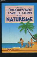 L'Epanouissement, la santé et la forme par le naturisme