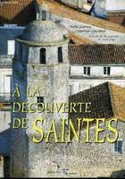 À la découverte de Saintes - la Saintonge historique, la Saintonge historique