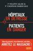 Hôpitaux en détresse, Patients en danger - Arrêtez le massacre !