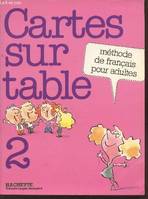 Cartes sur table Tome 2 : Méthode de français pour adultes. (Collection : 