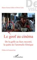 Le goof au cinéma, De la gaffe au faux raccord, la quête de l'anomalie filmique