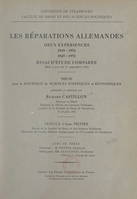 Les réparations allemandes, deux expériences : 1919-1932, 1945-1952, Essai d'étude comparée. Thèse pour le Doctorat de sciences politiques et économiques