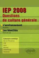 IEP 2008 - Questions de culture générale. L'environnement -  Les identités, concours commun Aix-en-Provence, Lille, Lyon, Rennes, Strasbourg, Toulouse