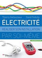 Electricité : Réaliser son installation par soi-même - 5e édition