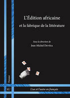 L'Édition africaine et la fabrique de la littérature