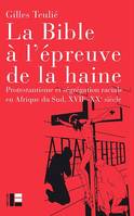 La Bible à l'épreuve de la haine, Protestantisme et ségrégation raciale en Afrique du sud, XVIIe-XXe siècle