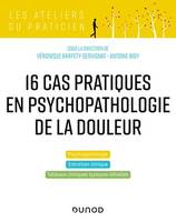 17 cas cliniques en psychopathologie de la douleur