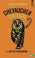 Chevaucher son tigre, L'art du stratagème