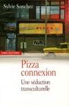 Pizza connexion - Une séduction transculturelle, une séduction transculturelle