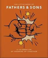 The Little Book of Fathers & Sons, A Celebration of Growing Up Together