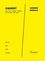 Caught, for flute, clarinet, trumpet, violin, viola, and cello. flute, clarinet, trumpet, violin, viola and cello. Partition et parties.