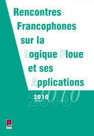 LFA 2010 - Rencontres Francophones sur la Logique Floue et ses Applications - Lannion, France 2010, rencontres francophones sur la logique floue et ses applications