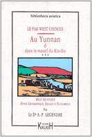 Le Far-West chinois., 2, Kientchang et Lolotie - récit de voyage, étude géographique, sociale et économique..., récit de voyage, étude géographique, sociale et économique...