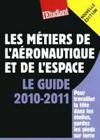 Les métiers de l'aéronautique et de l'espace - Le guide 2010-2011