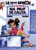 3, Le Petit Spirou présente... - Tome 3 - Ma prof de calcul