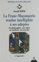 La franc-maçonnerie rendue intelligible à ses adeptes L'apprentis (tome 1), Volume 1, L'apprenti