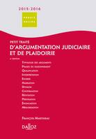 Petit traité d'argumentation judiciaire et de plaidoirie 2015/2016 - 6e éd.