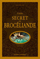 GUIDE SECRET DE BROCELIANDE