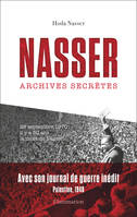 Nasser, archives secrètes, Archives secrètes