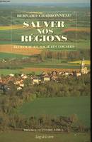 Sauver nos régions. Ecologie et sociétés locales, écologie, régionalisme et sociétés locales