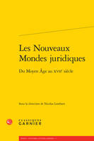 Les nouveaux mondes juridiques, Du moyen âge au xviie siècle